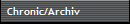 Chronic/Archiv